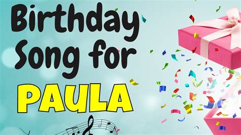 Happy Birthday Paula Song Birthday Song For Paula Happy Birthday