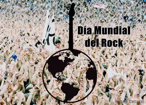 Voltaje Cultural De Julio D A Mundial Del Rock