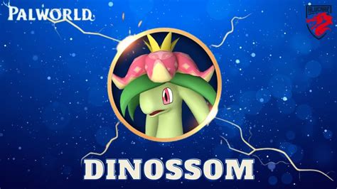 Dinossom Palworld : Localisation, guide, statistiques et compétences ...