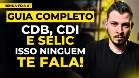 TUDO SOBRE RENDA FIXA CDB CDI E SELIC ISSO NINGUÉM TE CONTA YouTube