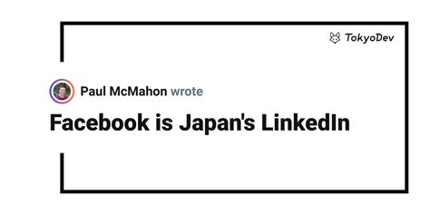 Facebook Is Japans Linkedin Tokyodev