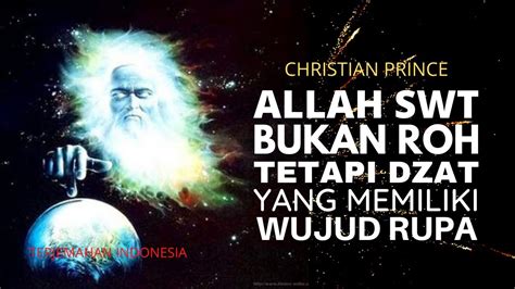 ALLAH SWT BUKAN ROH TETAPI DZAT YANG MEMILIKI WUJUD RUPA Christian