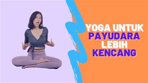 Yoga Agar Payudara Kamu Menjadi Lebih Kencang Yoga Pemula By