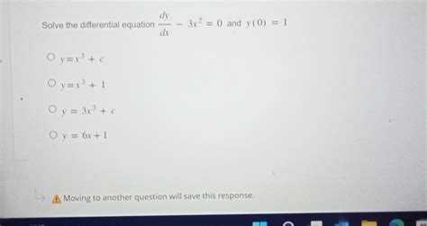 Solved Solve The Differential Equation Dxdy−3x2 0 And Y 0 1