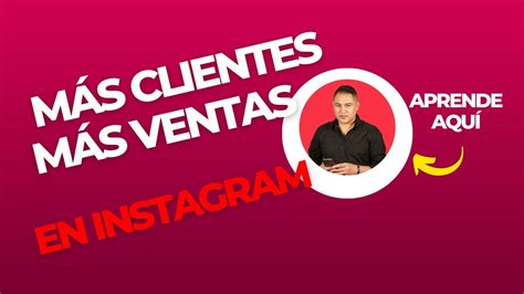 Cómo Conseguir Más Ventas Y Clientes En Tu Negocio De Forma Rápida Y Efectiva Youtube