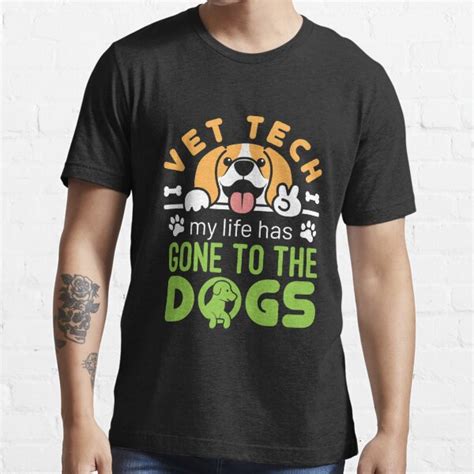 Vet Tech Funny My Life Has Gone To The Dogs T Shirt For Sale By Jaygo