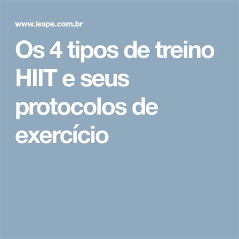 Os Tipos De Treino Hiit E Seus Protocolos De Exerc Cio Treino Hiit