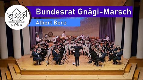 Bundesrat Gnägi Marsch Albert Benz Regional Brass Band Bern YouTube