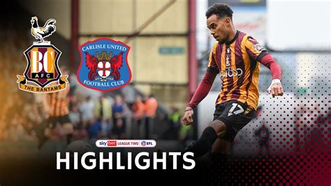 Match Highlights Bradford City V Carlisle United Youtube