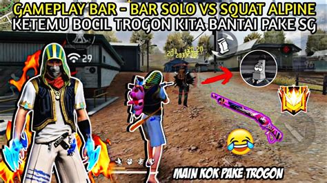 Gameplay Solo Vs Squat Malah Ketemu Player Trogon Gak Gua Kasih Nafas