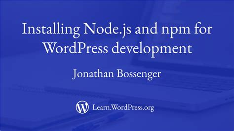 Installing Node Js And Npm For Local Wordpress Development Learn