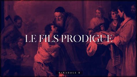 La Parabole Du Fils Prodigue Pisode Paraboles Youtube