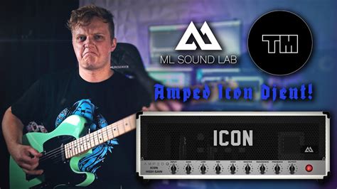 Ml Sound Lab Amped Icon Does It Djent Yes Youtube