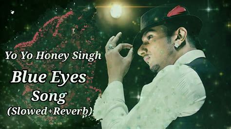 Blue Eyes Full Song Slowed Reverb Yo Yo Honey Singh Block Buster Song