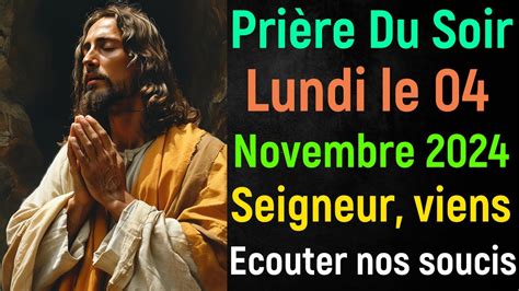 Prière du Soir Lundi 04 Novembre 2024 avec Évangile du Soir et