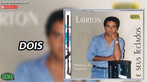 Lairton E Seus Teclados Vol Dois Udio Oficial Youtube Music