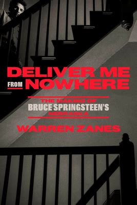 Deliver Me From Nowhere The Making Of Bruce Springsteen S Nebraska By