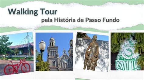 Walking Tour Pela História De Passo Fundo 07012023 Em Passo Fundo