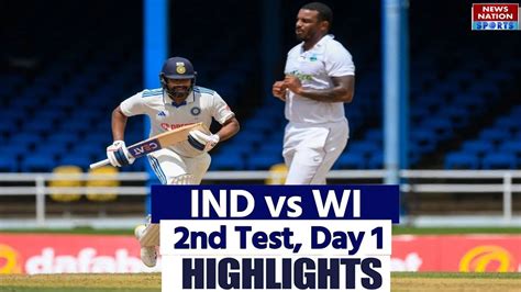 Ind Vs Wi 2nd Test Day 1 Highlights India Vs West Indies 2nd Test