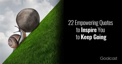 22 Empowering Quotes To Inspire You To Keep Going Keep Going Quotes