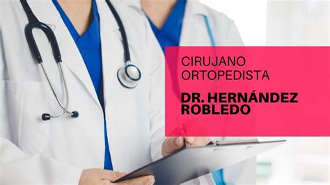 Dr Luis Antonio Hernandez Robledo Ortopedista YouTube