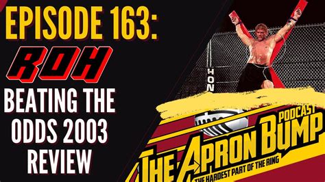 Roh Beating The Odds 2003 Review The Apron Bump Podcast Ep 163