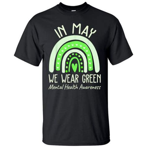 Mental Health Matters We Wear Green Mental Health Awareness Tall T