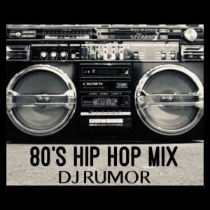 80's Hip Hop Mix by DJ Rumor | Mixcloud