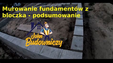 Murowanie Fundament W Z Bloczka Podsumowanie Budowa Domu Krok Po