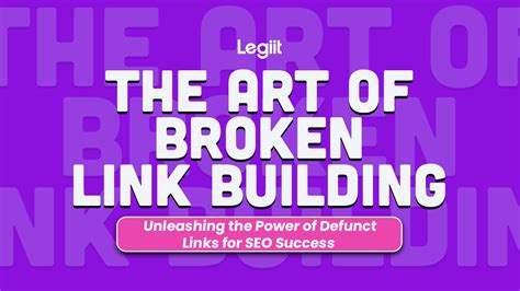 The Art Of Broken Link Building Unleashing The Power Of Defunct Links