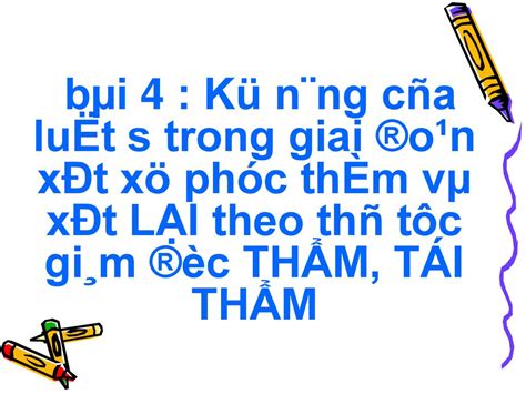 Bµi 4 Kü N¨ng Cña LuËt S­ Trong Giai ®o¹n XÐt Xö Phóc ThÈm Vµ XÐt LẠi Theo Thñ Tôc Gi¸m ®èc