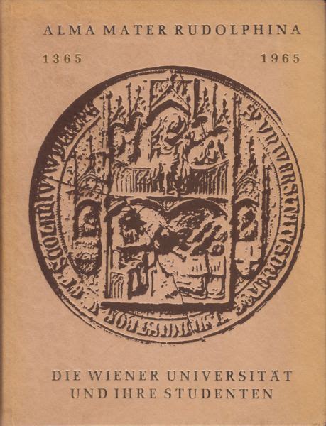 Alma Mater Rudolphina 1365 1965 Wiener Universität und ihre