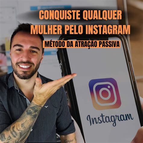 Como Atrair Mulheres Pelo Instagram M Todo Da Atra O Passiva