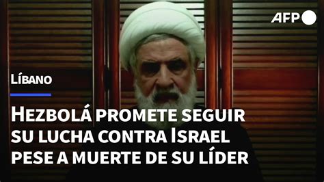 Hezbolá Promete Seguir Su Lucha Contra Israel Pese A La Muerte De Su Líder Afp Youtube