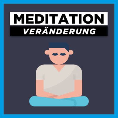 Meditation Mit Ver Nderung Umgehen Gef Hrte Meditation Um