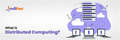 What is Distributed Computing? - Architecture, Types and Benefits