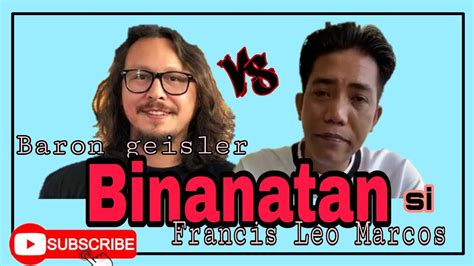 Baron Giesler Binanatan Si Francis Leo Marcos Youtube