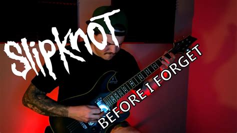 Slipknot Before I Forget Guitar Cover Youtube