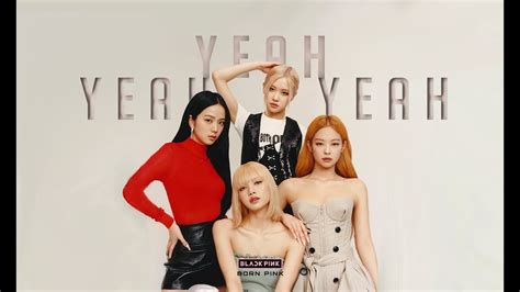 Blackpink Yeah Yeah Yeah Lyrics Youtube