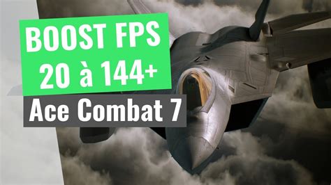 Guide Ace Combat Comment Optimiser Et Booster Vos Fps Performances