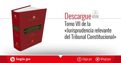 Tc Descarga En Pdf El Tomo Vii De La Jurisprudencia Relevante Del