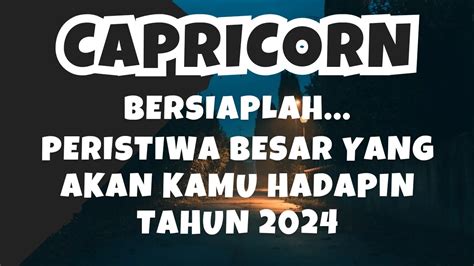 CAPRICORNBersiaplah Peristiwa Besar Yang Akan Kamu Hadapin Tahun