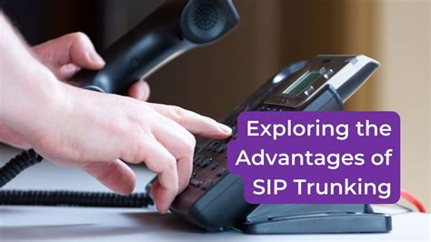 Exploring The Advantages Of Sip Trunking