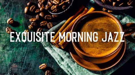 Exquisite Morning Jazz Music Jazz And Bossa Nova Instrumental Music