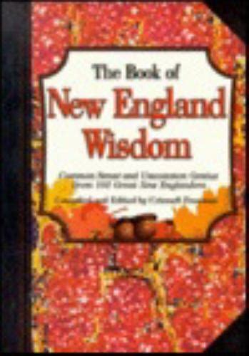 The Book Of New England Wisdom Common Sense And Uncommon Genius From