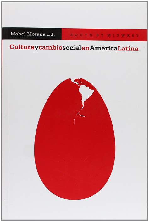 Cultura y cambio social en América Latina South by Midwest by Mabel