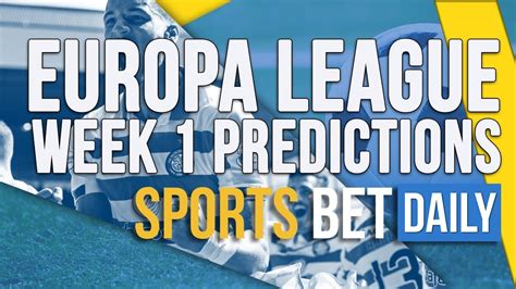 UEFA Europa League Week 1 Match Odds Best Bets Predictions Free