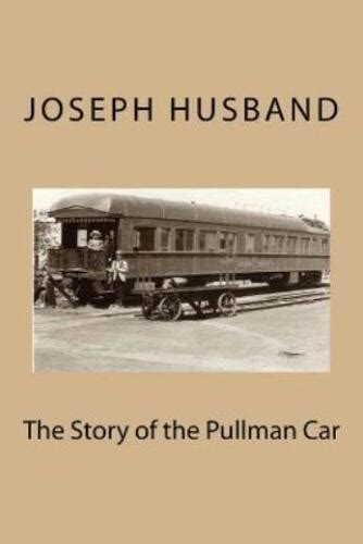 The Story Of The Pullman Car By Joseph Husband 1917 Trade Paperback For Sale Online Ebay