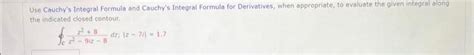 Solved Use Cauchy's Integral Formula and Cauchy's Integral | Chegg.com