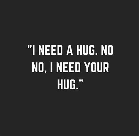 I Need Your Hug Quotes